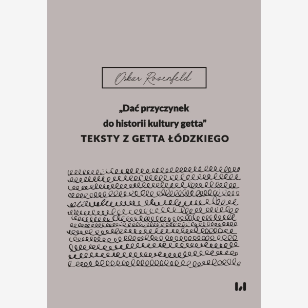 „Dać przyczynek do historii kultury getta”
